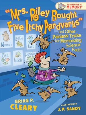 cover image of Mrs. Riley Bought Five Itchy Aardvarks and Other Painless Tricks for Memorizing Science Facts